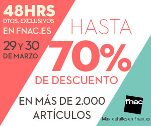 48 horas de descuentos en fnac.es (29 y 30 de marzo)