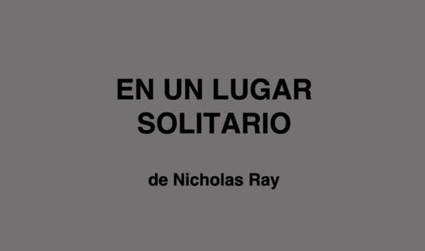 CINECLUBMUBIS: “EN UN LUGAR SOLITARIO” de Nicholas Ray (1950)