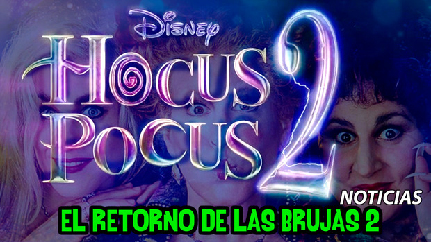 El Retorno De Las Brujas 2 (Hocus Pocus 2) será una realidad ^^ noticias