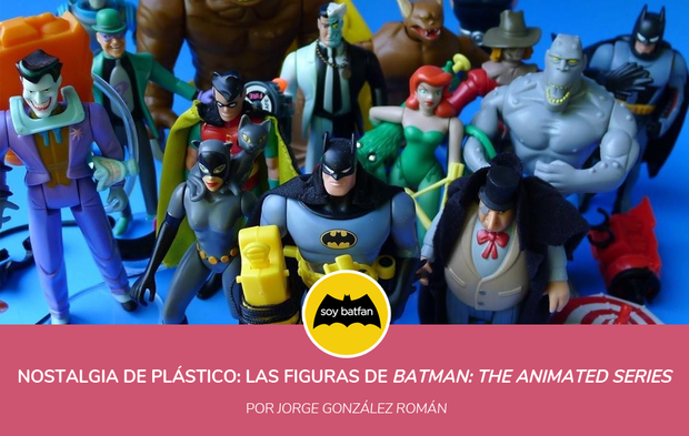 Nostalgia de plástico: Las figuras de 'Batman: The Animated Series'