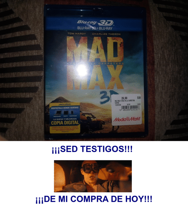 ¡¡¡Sed Testigos!!! ¡¡¡De mi compra de hoy!!! Mad Max Fury Road 3D