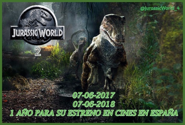 Jurassic World 2: 07-06-2017 ----> 07-06-2018. ¡1 Año justo para su estreno en cines en España!: ¿Que esperáis de ella?