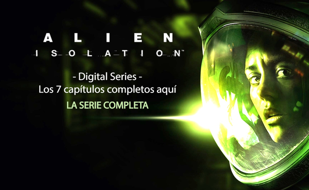 Alien: Isolation.    - Digital Series. Los 7 capítulos completos aquí. -  ¡¡¡A disfrutarlos!!!