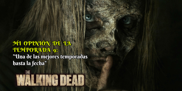 The Walking Dead. Opinión de la Temporada 9. El resurgir y la resurrección de la serie. (SPOILERS)
