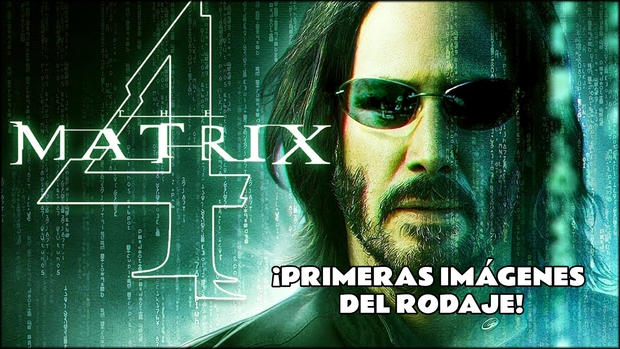 Matrix 4 - Primeras imágenes del rodaje