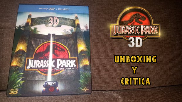 Jurassic Park 3D - Unboxing de la edición 3D + Opinión de la película