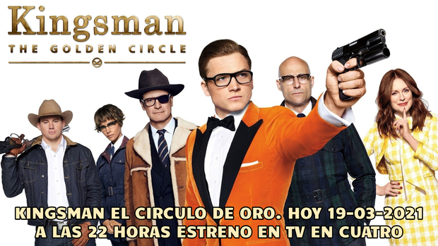 Kingsman El Círculo de Oro + ¿Qué nota le dais a esta película? + Hoy a las 22:00 h en Cuatro.