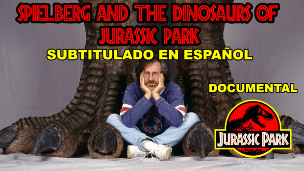 Spielberg And The Dinosaurs Of Jurassic Park: A Vintage Documentary |  V.O. Subtitulado en Español