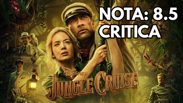 Jungle Cruise: Mi Critica. [Sin Spoilers]. Nota: 8.5/10. Aventuras mágicas de antaño