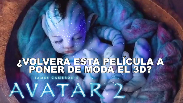 ¿Volverá Avatar 2 a poner de moda el 3D?