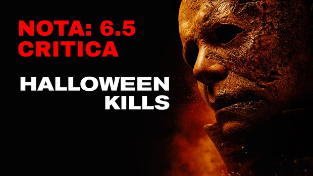  Halloween Kills: Mi Critica. [Sin Spoilers]. Nota: 6.5/10. El mal muere esta noche.