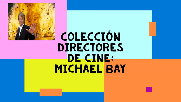 Mi cole de Películas del Director Michael Bay