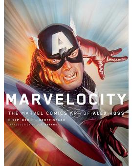 Marvelocity. The Marvel Comics Art of Alex Ross
