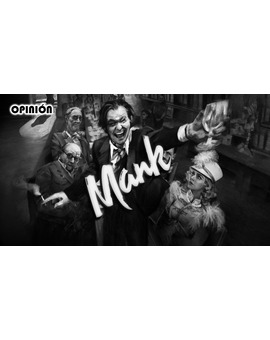 | Mi Opinión | - "Mank".