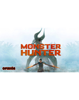 | Mi Opinión | - "Monster Hunter".