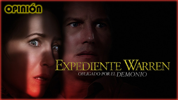 | Mi Opinión | - "Expediente Warren: Obligado por el Demonio".