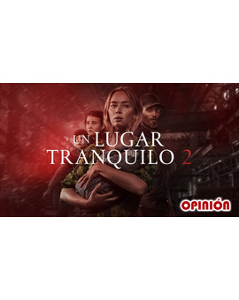 | Mi Opinión | - "Un Lugar Tranquilo 2".