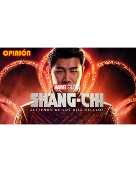 | Mi Opinión | - "Shang-Chi y la Leyenda de los Diez Anillos".