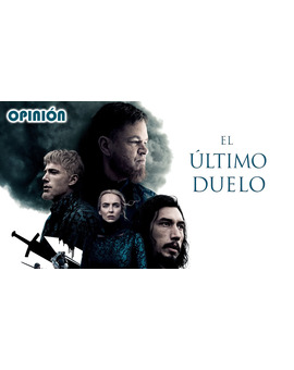 | Mi Opinión | - "El Último Duelo".