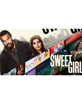 Crítica ‘Sweet Girl’ + 3 recomendaciones netflix