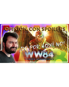 WONDER WOMAN 1984 (WW84) | CRÍTICA CON SPOILERS