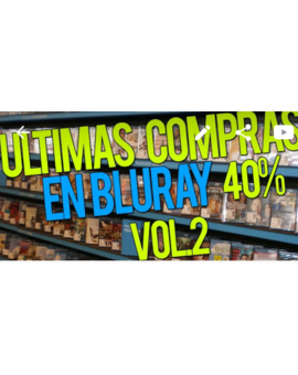 ULTIMAS COMPRAS EN BLURAY