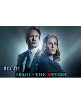 Yo también he visto el 10x01 de Expediente-X, mi recap.