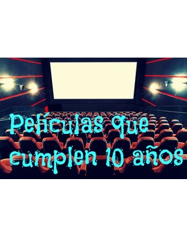 Listas | 5+1 Películas que cumplen 10 años