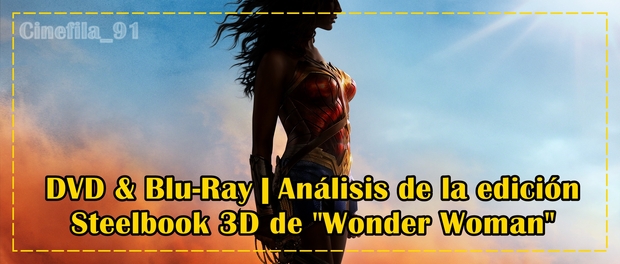 Análisis + Extras + Fotos de la edición steelbook 3d de "Wonder Woman"