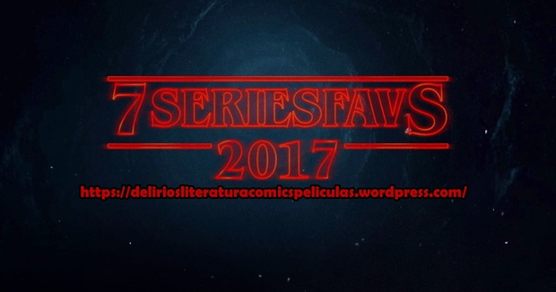 Top 7 de mis Series (nuevas) Favoritas de este 2017 - Sin spoilers