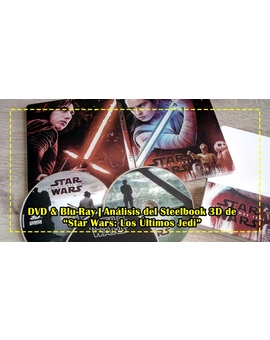 Análisis de la edición Steelbook 3D de "Star Wars: Los Últimos Jedi"