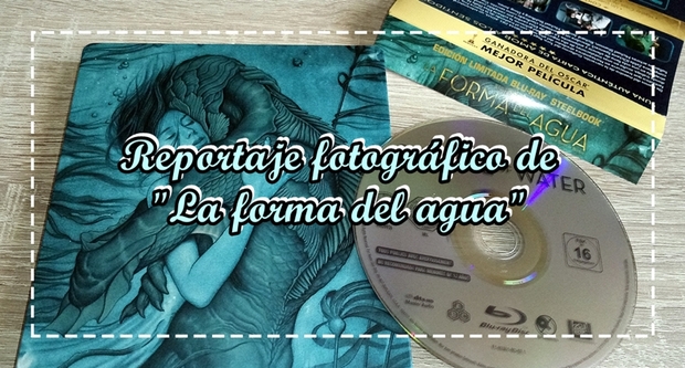 Reportaje fotográfico (extenso) del Steelbook de "La forma del agua"