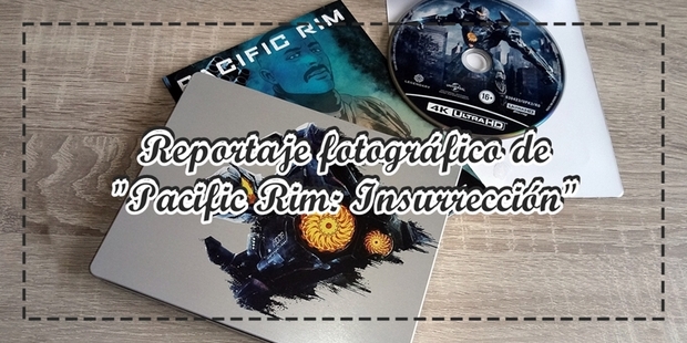 Reportaje fotográfico del Steelbook Ultra HD de "Pacific Rim 2"