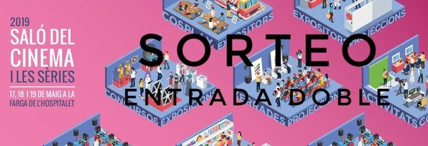 Sorteo entrada doble para el Salón del Cine y las Series de Barcelona