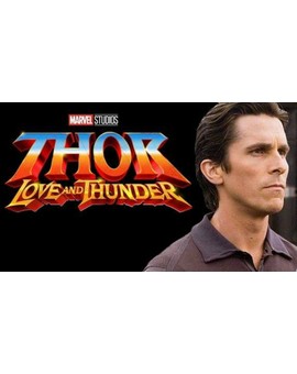 Oficial: "Christian Bale" Será el Villano de (Thor: Love and Thunder). 