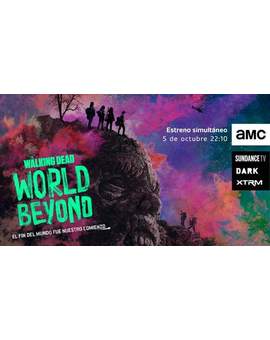 AMC Networks Estrenará de forma simultánea la serie (The Walking Dead - World Beyond) 