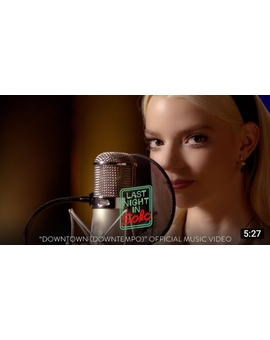 "Anya Taylor-Joy" Cantando Downtown 'Downtempo' de la Banda Sonora de (Last Night in Soho).