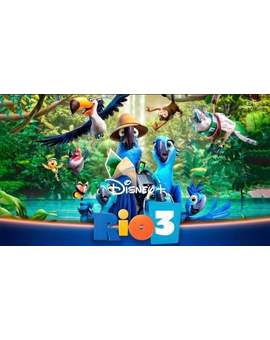(RIO 3) llegará a Disney Plus por 20th Century Studios! 