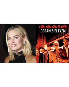 "Margot Robbie" Protagonizará una nueva entrega de (Ocean's Eleven).