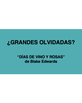 ¿Grandes olvidadas?: "Días de vino y rosas" de Blake Edwards