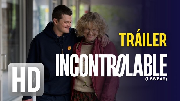 Si queréis reir y llorar, esta es vuestra película - Incontrolable (I swear)