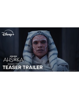 Teaser Trailer Ahsoka Temporada 2 D23 (20 de enero)