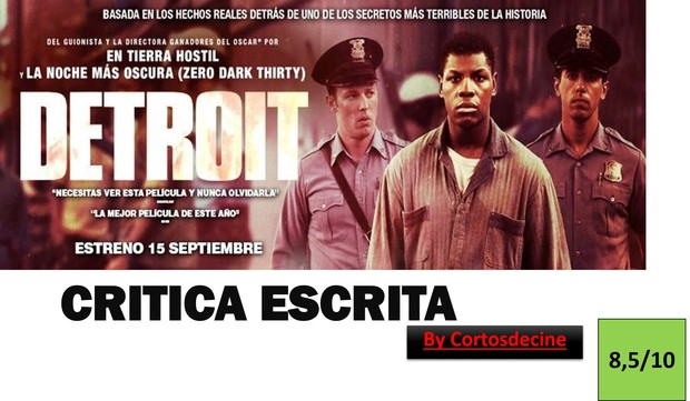 Critica escrita de Detroit. 8,5/10. Realismo en estado puro.