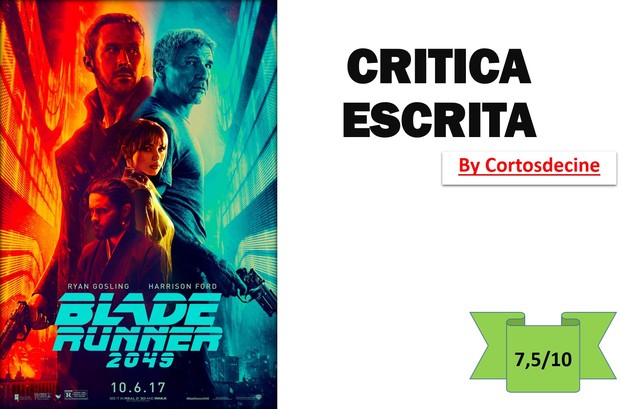 Mi pequeña opinión de Blade Runner:2049 (7,5/10)