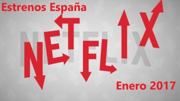 Estrenos Netflix España ENERO 2017