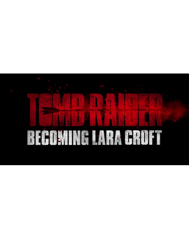 Tomb Raider: Convertirse en Lara Croft - Featurette 