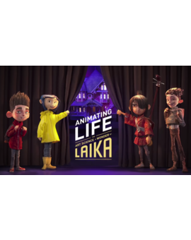 Animating Life - The Art, Science and Wonder of Laika