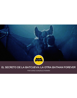 El secreto de la Batcueva: La otra 'Batman Forever'