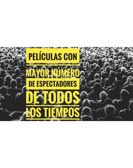 Las verdaderas películas más taquilleras de la HISTORIA EN ESPAÑA.