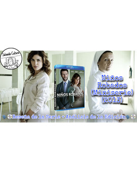 Niños Robados (Miniserie) (2013): Reseña de la Serie + Análisis de la Edición